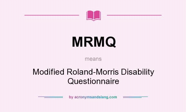 What does MRMQ mean? It stands for Modified Roland-Morris Disability Questionnaire