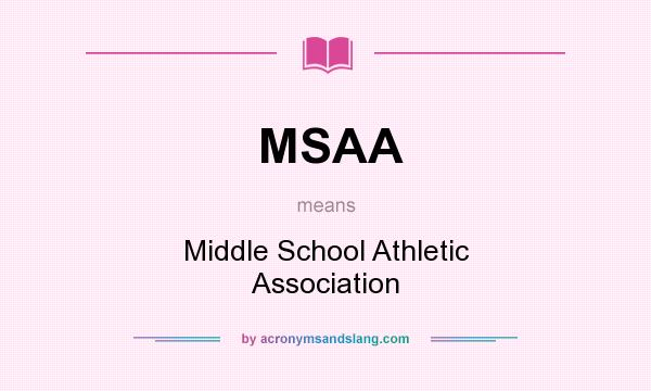 What does MSAA mean? It stands for Middle School Athletic Association