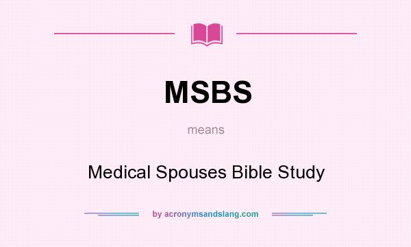 What does MSBS mean? It stands for Medical Spouses Bible Study