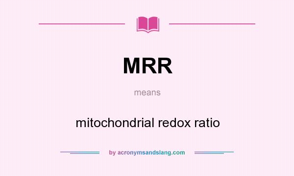 What does MRR mean? It stands for mitochondrial redox ratio