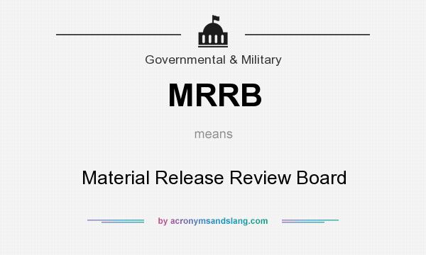 What does MRRB mean? It stands for Material Release Review Board