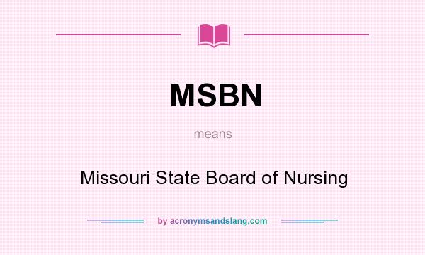 What does MSBN mean? It stands for Missouri State Board of Nursing