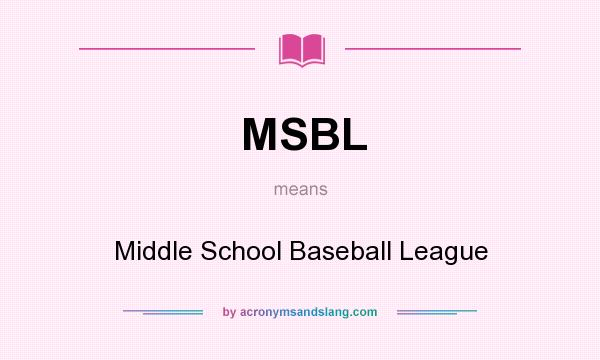 What does MSBL mean? It stands for Middle School Baseball League