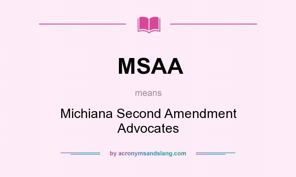 What does MSAA mean? It stands for Michiana Second Amendment Advocates