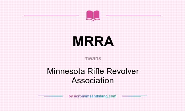 What does MRRA mean? It stands for Minnesota Rifle Revolver Association