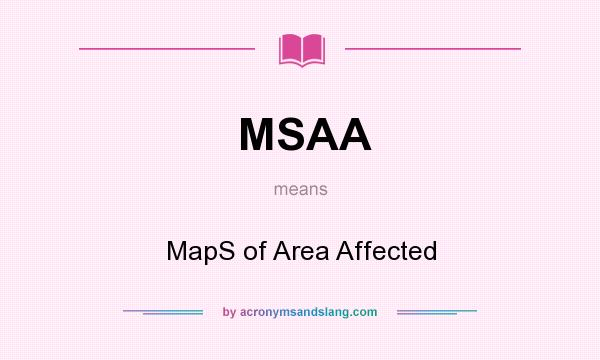 What does MSAA mean? It stands for MapS of Area Affected
