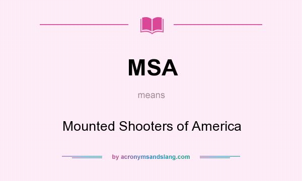 What does MSA mean? It stands for Mounted Shooters of America