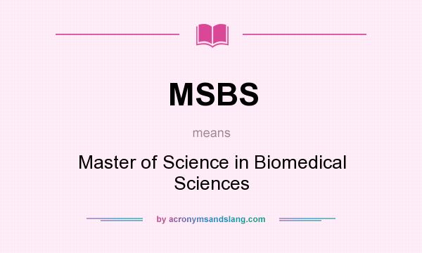 What does MSBS mean? It stands for Master of Science in Biomedical Sciences