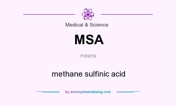 What does MSA mean? It stands for methane sulfinic acid