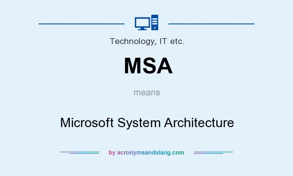 What does MSA mean? It stands for Microsoft System Architecture