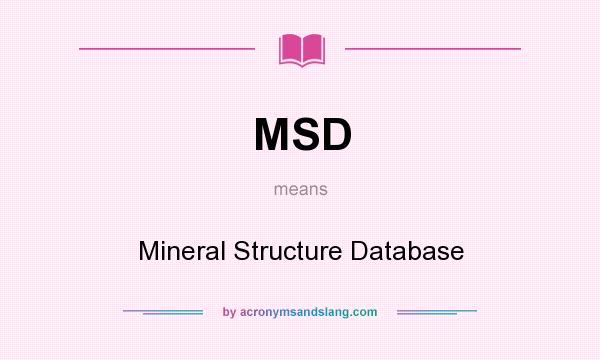 What does MSD mean? It stands for Mineral Structure Database