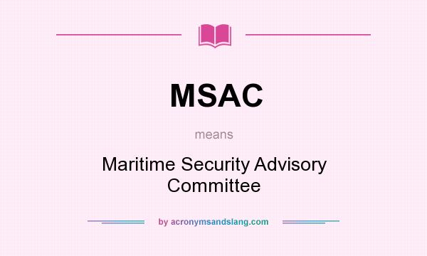 What does MSAC mean? It stands for Maritime Security Advisory Committee