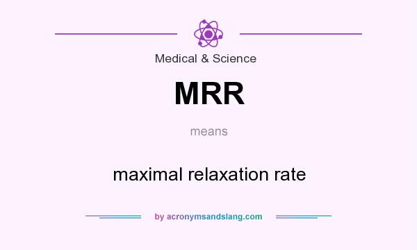 What does MRR mean? It stands for maximal relaxation rate