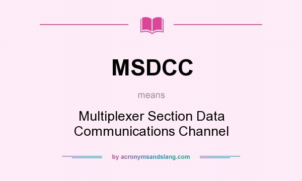 What does MSDCC mean? It stands for Multiplexer Section Data Communications Channel