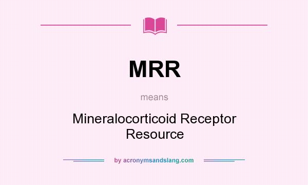 What does MRR mean? It stands for Mineralocorticoid Receptor Resource