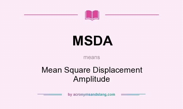 What does MSDA mean? It stands for Mean Square Displacement Amplitude