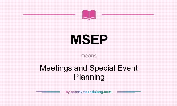 What does MSEP mean? It stands for Meetings and Special Event Planning