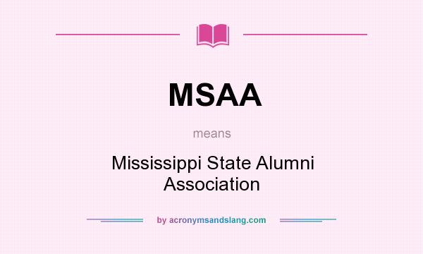 What does MSAA mean? It stands for Mississippi State Alumni Association
