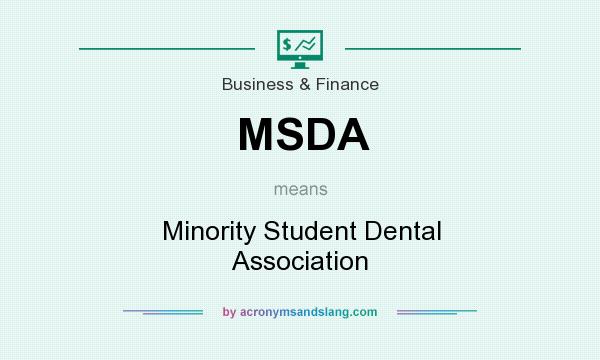 What does MSDA mean? It stands for Minority Student Dental Association