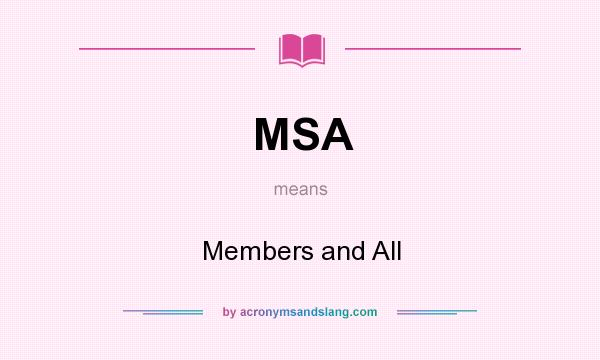 What does MSA mean? It stands for Members and All