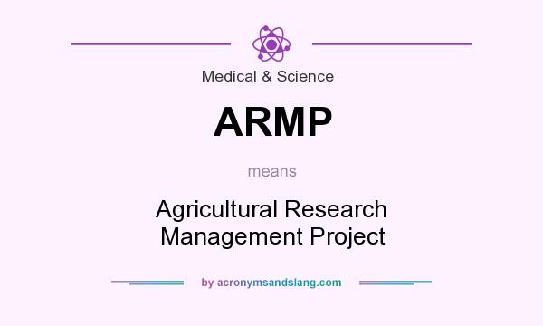 What does ARMP mean? It stands for Agricultural Research Management Project