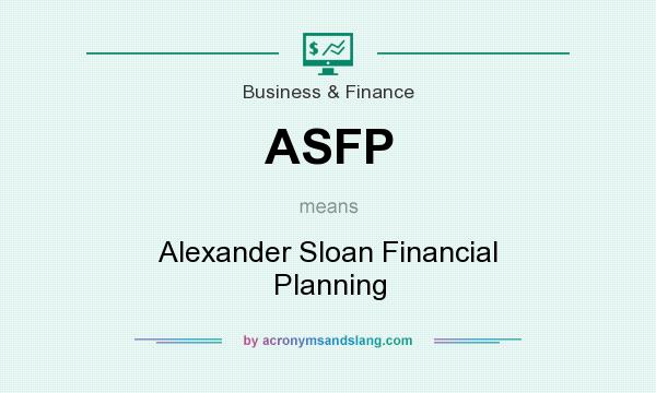 What does ASFP mean? It stands for Alexander Sloan Financial Planning