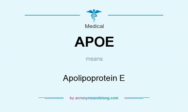 What does APOE mean? It stands for Apolipoprotein E