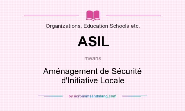 What does ASIL mean? It stands for Aménagement de Sécurité d`Initiative Locale