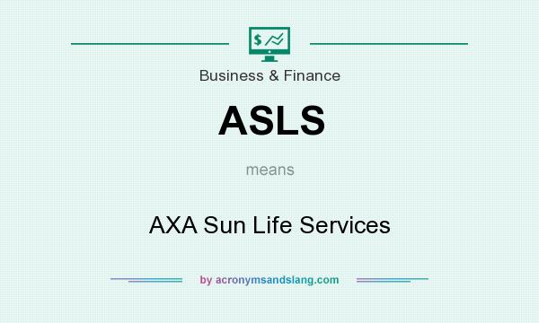 What does ASLS mean? It stands for AXA Sun Life Services