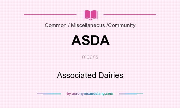 What does ASDA mean? It stands for Associated Dairies