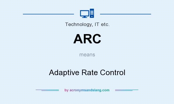 What does ARC mean? It stands for Adaptive Rate Control