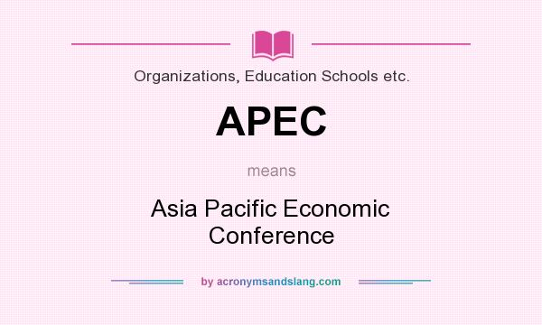What does APEC mean? It stands for Asia Pacific Economic Conference