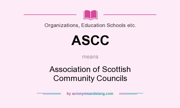 What does ASCC mean? It stands for Association of Scottish Community Councils