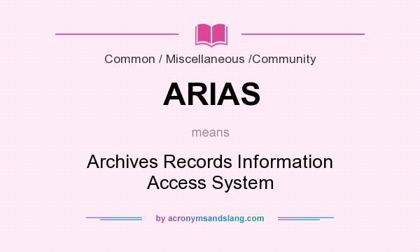 What does ARIAS mean? It stands for Archives Records Information Access System