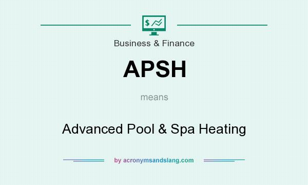 What does APSH mean? It stands for Advanced Pool & Spa Heating