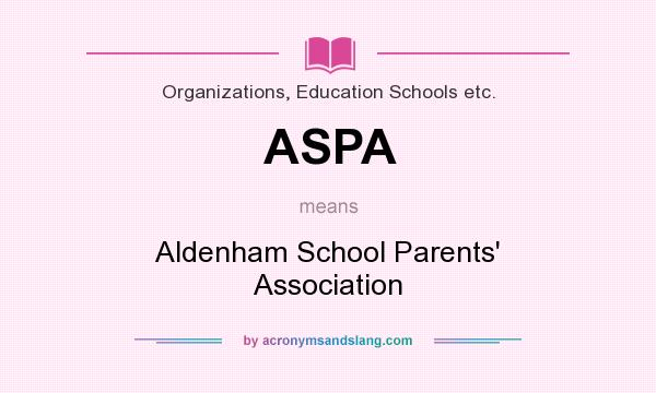 What does ASPA mean? It stands for Aldenham School Parents` Association
