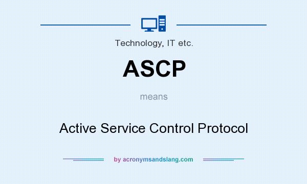 What does ASCP mean? It stands for Active Service Control Protocol