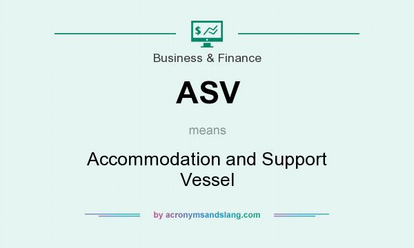 What does ASV mean? It stands for Accommodation and Support Vessel
