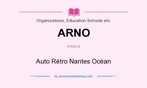 What does ARNO mean? It stands for Auto Rétro Nantes Océan
