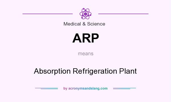 What does ARP mean? It stands for Absorption Refrigeration Plant