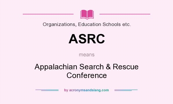 What does ASRC mean? It stands for Appalachian Search & Rescue Conference