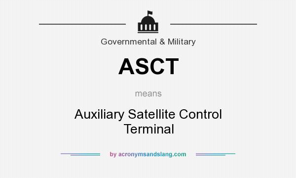 What does ASCT mean? It stands for Auxiliary Satellite Control Terminal