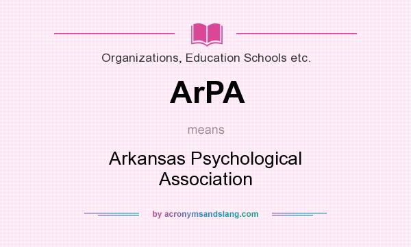 What does ArPA mean? It stands for Arkansas Psychological Association
