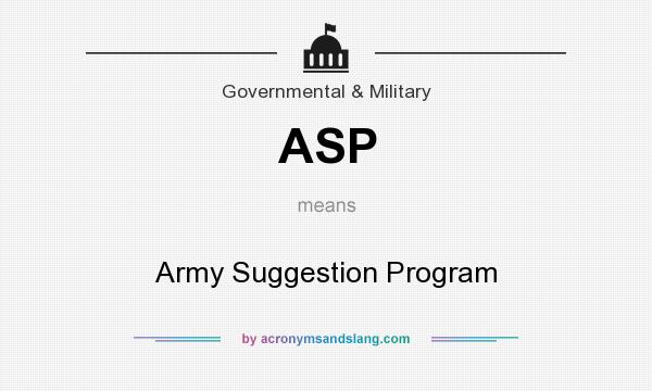 What does ASP mean? It stands for Army Suggestion Program