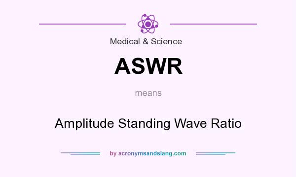 What does ASWR mean? It stands for Amplitude Standing Wave Ratio