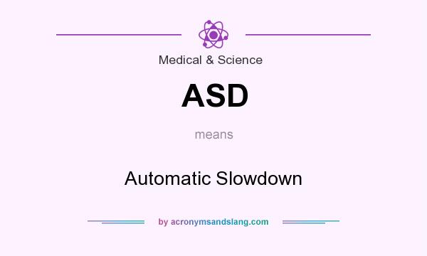 What does ASD mean? It stands for Automatic Slowdown