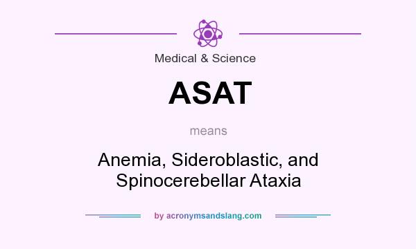 What does ASAT mean? It stands for Anemia, Sideroblastic, and Spinocerebellar Ataxia