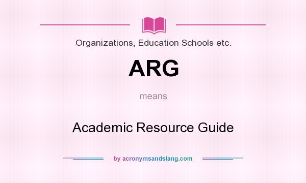 What does ARG mean? It stands for Academic Resource Guide