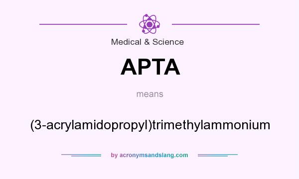 What does APTA mean? It stands for (3-acrylamidopropyl)trimethylammonium