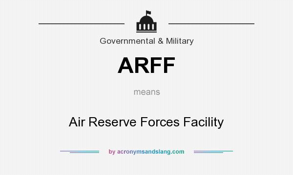 What does ARFF mean? It stands for Air Reserve Forces Facility